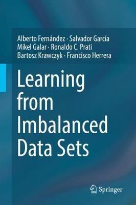 Learning from Imbalanced Data Sets - Alberto Fernández,Salvador García,Mikel Galar - cover