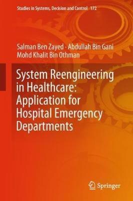 System Reengineering in Healthcare: Application for Hospital Emergency Departments - Salman Ben Zayed,Abdullah Bin Gani,Mohd Khalit Bin Othman - cover