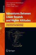Adventures Between Lower Bounds and Higher Altitudes: Essays Dedicated to Juraj Hromkovic on the Occasion of His 60th Birthday