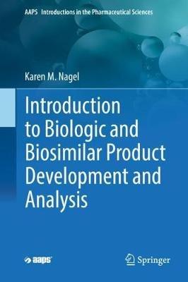 Introduction to Biologic and Biosimilar Product Development and Analysis - Karen M. Nagel - cover