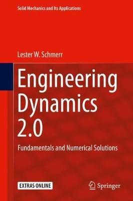 Engineering Dynamics 2.0: Fundamentals and Numerical Solutions - Lester W. Schmerr - cover