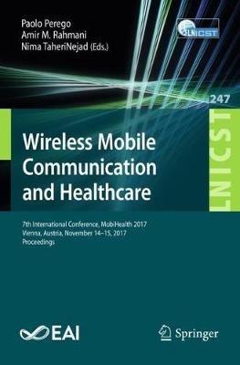 Wireless Mobile Communication and Healthcare: 7th International Conference, MobiHealth 2017, Vienna, Austria, November 14–15, 2017, Proceedings - cover