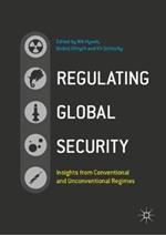 Regulating Global Security: Insights from Conventional and Unconventional Regimes