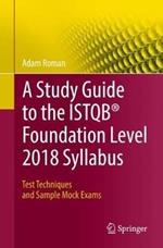 A Study Guide to the ISTQB (R) Foundation Level 2018 Syllabus: Test Techniques and Sample Mock Exams