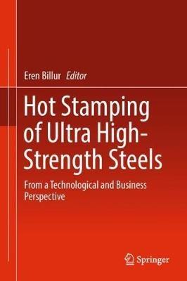 Hot Stamping of Ultra High-Strength Steels: From a Technological and Business Perspective - cover