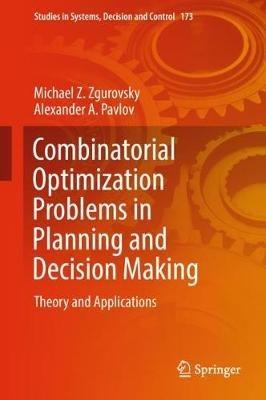 Combinatorial Optimization Problems in Planning and Decision Making: Theory and Applications - Michael Z. Zgurovsky,Alexander A. Pavlov - cover