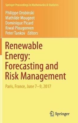Renewable Energy: Forecasting and Risk Management: Paris, France, June 7-9, 2017 - cover