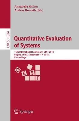 Quantitative Evaluation of Systems: 15th International Conference, QEST 2018, Beijing, China, September 4-7, 2018, Proceedings - cover