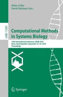 Computational Methods in Systems Biology: 16th International Conference, CMSB 2018, Brno, Czech Republic, September 12-14, 2018, Proceedings - cover