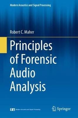 Principles of Forensic Audio Analysis - Robert C. Maher - cover