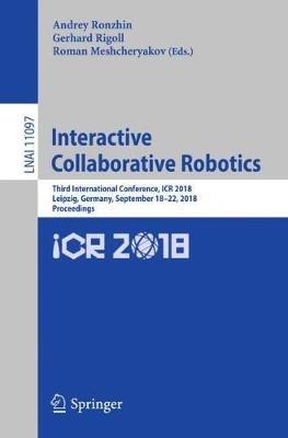 Interactive Collaborative Robotics: Third International Conference, ICR 2018, Leipzig, Germany, September 18–22, 2018, Proceedings - cover