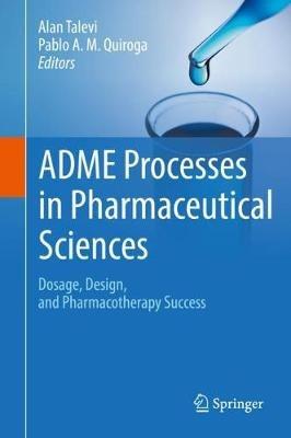 ADME Processes in Pharmaceutical Sciences: Dosage, Design, and Pharmacotherapy Success - cover