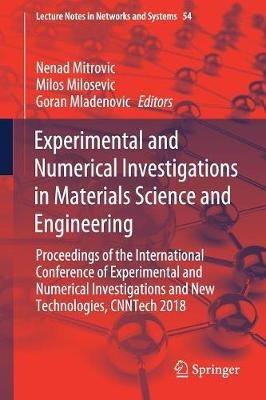 Experimental and Numerical Investigations in Materials Science and Engineering: Proceedings of the International Conference of Experimental and Numerical Investigations and New Technologies, CNNTech 2018 - cover