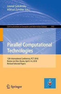 Parallel Computational Technologies: 12th International Conference, PCT 2018, Rostov-on-Don, Russia, April 2–6, 2018, Revised Selected Papers - cover