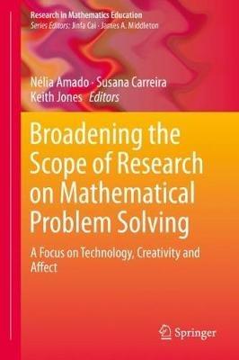 Broadening the Scope of Research on Mathematical Problem Solving: A Focus on Technology, Creativity and Affect - cover