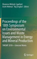 Proceedings of the 18th Symposium on Environmental Issues and Waste Management in Energy and Mineral Production: SWEMP 2018—Selected Works