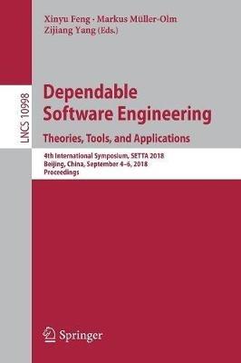 Dependable Software Engineering. Theories, Tools, and Applications: 4th International Symposium, SETTA 2018, Beijing, China, September 4-6, 2018, Proceedings - cover