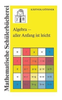 Algebra — aller Anfang ist leicht - Peter Göthner - cover
