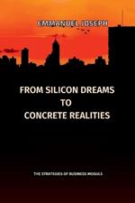 From Silicon Dreams to Concrete Realities, The Strategies of Business Moguls