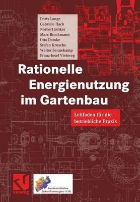 Rationelle Energienutzung im Gartenbau: Leitfaden für die betriebliche Praxis - Doris Lange,Gabriele Hack,Norbert Belker - cover