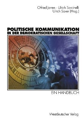 Politische Kommunikation in der demokratischen Gesellschaft: Ein Handbuch mit Lexikonteil - cover