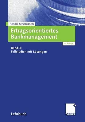 Ertragsorientiertes Bankmanagement: Band 3: Fallstudien mit Lösungen - Henner Schierenbeck - cover