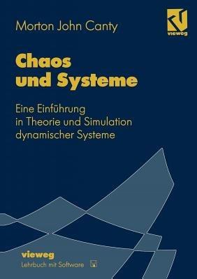Chaos und Systeme: Eine Einführung in Theorie und Simulation dynamischer Systeme - Morton John Canty - cover