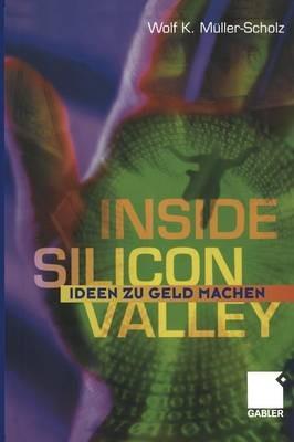 Inside Silicon Valley: Ideen zu Geld machen - Wolf K. Müller Scholz - cover