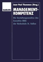 Management-Kompetenz: Die Gestaltungsansätze des Executive MBA der Hochschule St. Gallen
