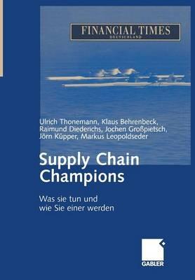 Supply Chain Champions: Was sie tun und wie Sie einer werden - Ulrich Thonemann,Klaus Behrenbeck,Raimund Diederichs - cover