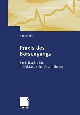 Praxis des Börsengangs: Ein Leitfaden für mittelständische Unternehmen - Konrad Bösl - cover