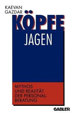 Köpfe jagen: Mythos und Realität der Personalberatung - cover