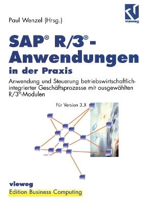 SAP® R/3®-Anwendungen in der Praxis: Anwendung und Steuerung betriebswirtschaftlich-integrierter Geschäftsprozesse mit ausgewählten R/3®-Modulen - cover