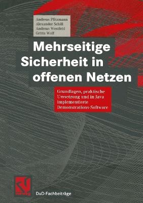 Mehrseitige Sicherheit in offenen Netzen: Grundlagen, praktische Umsetzung und in Java implementierte Demonstrations-Software - Andreas Pfitzmann,Alexander Schill,Andreas Westfeld - cover