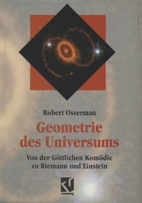 Geometrie des Universums: Von der Göttlichen Komödie zu Riemann und Einstein - Robert Osserman - cover