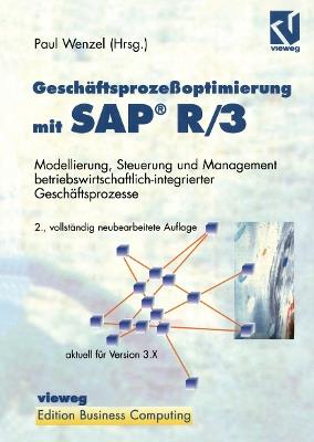 Geschäftsprozeßoptimierung mit SAP® R/3: Modellierung, Steuerung und Management betriebswirtschaftlich-integrierter Geschäftsprozesse - cover