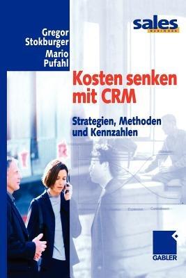 Kosten senken mit CRM: Strategien, Methoden und Kennzahlen - Gregor Stokburger,Mario Pufahl - cover