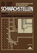 Schwachstellen: Schäden, Ursachen, Konstruktions- und Ausführungsempfehlungen. Band II. Außenwände und Öffnungsanschlüsse