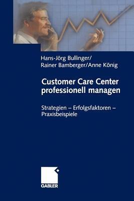 Customer Care Center professionell managen: Strategien — Erfolgsfaktoren — Praxisbeispiele - cover