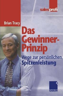 Das Gewinner-Prinzip: Wege zur persönlichen Spitzenleistung - Brian Tracy - cover