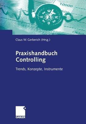 Praxishandbuch Controlling: Trends, Konzepte, Instrumente - cover