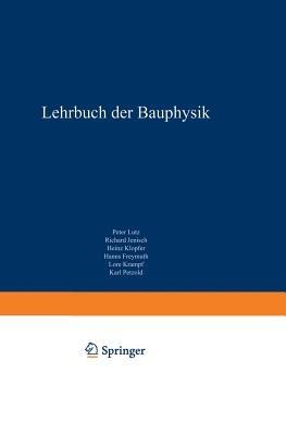 Lehrbuch der Bauphysik: Schall Wärme Feuchte Licht Brand Klima - Peter Lutz - cover
