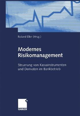 Modernes Risikomanagement: Steuerung von Kassainstrumenten und Derivaten im Bankbetrieb - Björn Lorenz,Peter Knobloch,Detlef Heinzel - cover