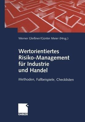 Wertorientiertes Risiko-Management für Industrie und Handel: Methoden, Fallbeispiele, Checklisten - cover