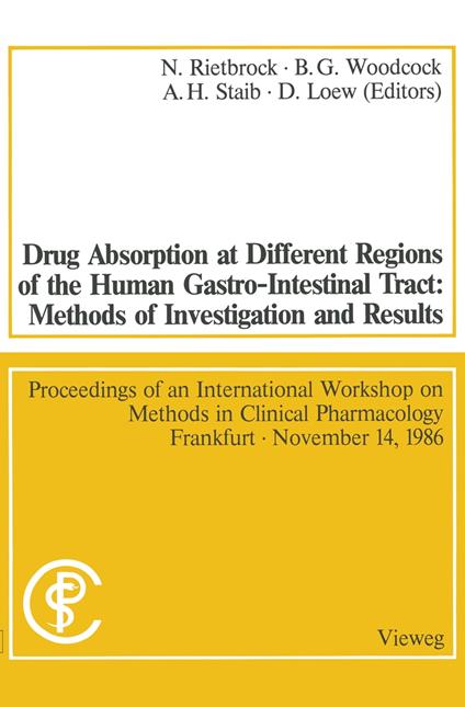 Drug Absorption at Different Regions of the Human Gastro-Intestinal Tract: Methods of Investigation and Results / Arzneimittelabsorption aus verschiedenen Bereichen des Gastrointestinaltraktes beim Menschen: Untersuchungsmethoden und Ergebnisse
