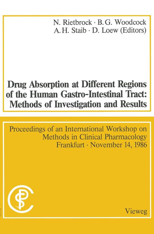 Drug Absorption at Different Regions of the Human Gastro-Intestinal Tract: Methods of Investigation and Results / Arzneimittelabsorption aus verschiedenen Bereichen des Gastrointestinaltraktes beim Menschen: Untersuchungsmethoden und Ergebnisse