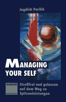 Managing Your Self: Streßfrei und gelassen auf dem Weg zu Spitzenleistungen - cover