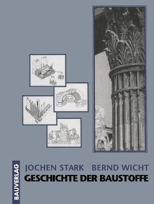 Geschichte der Baustoffe - Jochen Stark,Bernd Wicht - cover