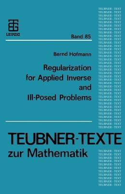 Regularization for Applied Inverse and Ill-Posed Problems: A Numerical Approach - cover