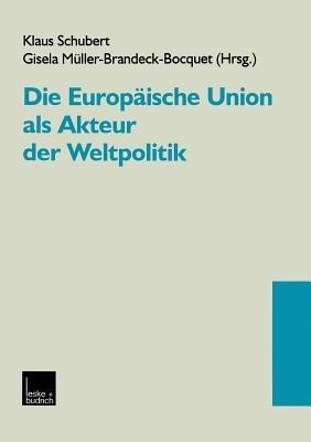 Die Europäische Union als Akteur der Weltpolitik - cover